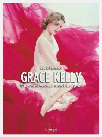 "Grace Kelly, d'Hollywood à Monaco, le roman d'une légende" de Sophie ADRIANSEN