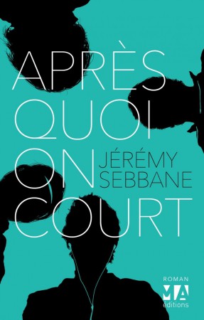 "Après quoi on court" de Jérémy SEBBANE